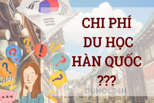 Đi du học Hàn Quốc hết bao nhiêu tiền?