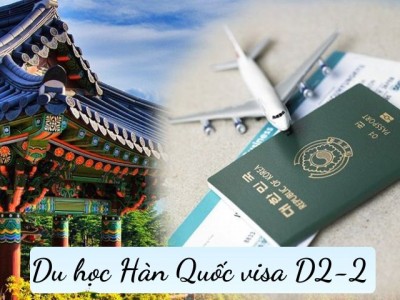 Những điều cần biết giúp bạn xin visa D2-2 thành công