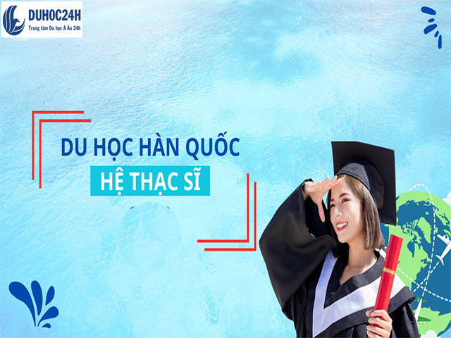 Điều kiện du học thạc sĩ Hàn Quốc D2-3